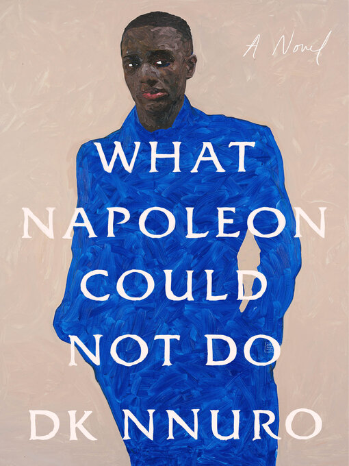 Title details for What Napoleon Could Not Do by DK Nnuro - Available